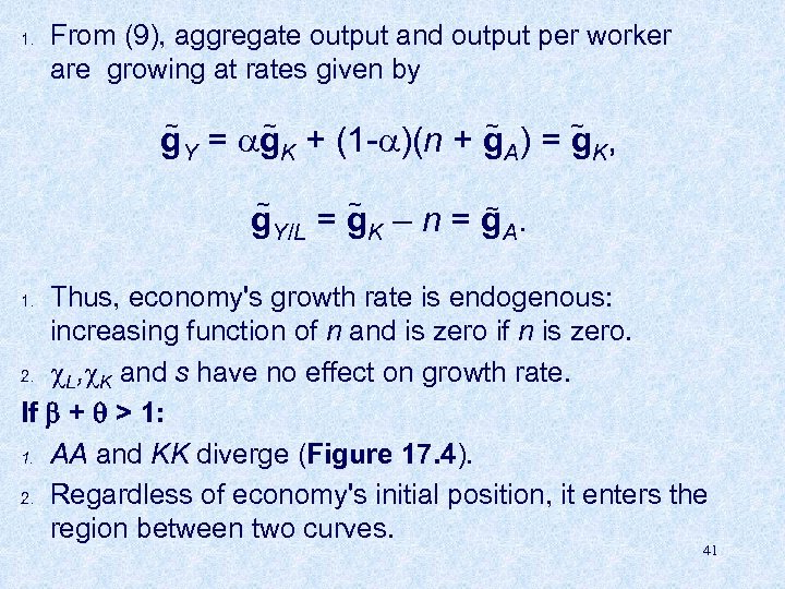 1. From (9), aggregate output and output per worker are growing at rates given