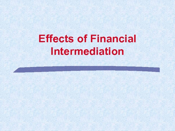 Effects of Financial Intermediation 