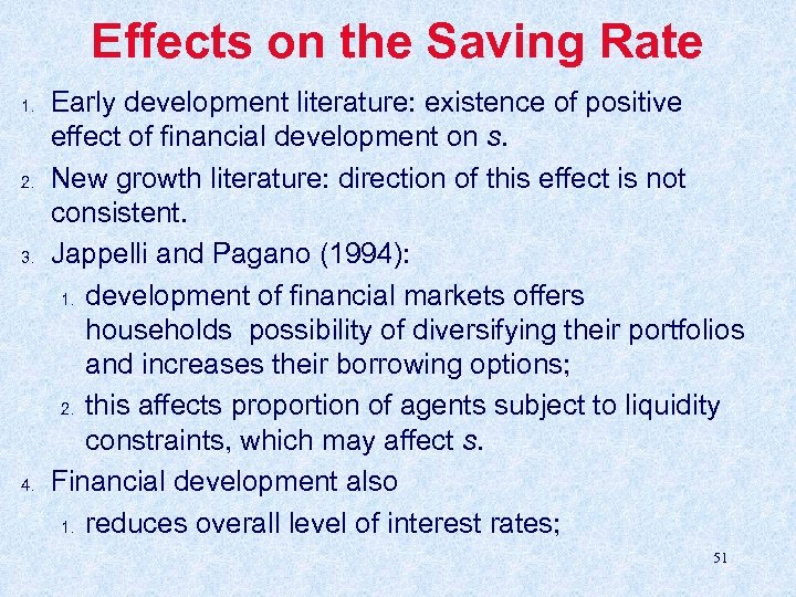 Effects on the Saving Rate 1. 2. 3. 4. Early development literature: existence of
