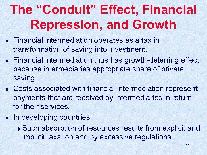 The “Conduit” Effect, Financial Repression, and Growth l l Financial intermediation operates as a