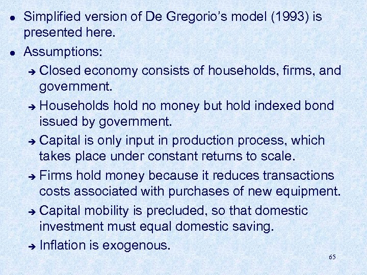 l l Simplified version of De Gregorio’s model (1993) is presented here. Assumptions: è