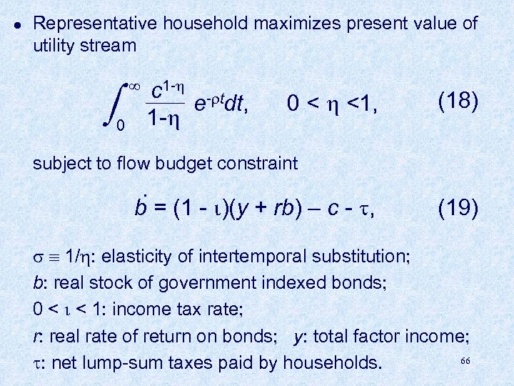 l Representative household maximizes present value of utility stream 0 c 1 - -