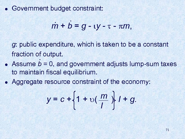 l Government budget constraint: . . m + b = g - y -