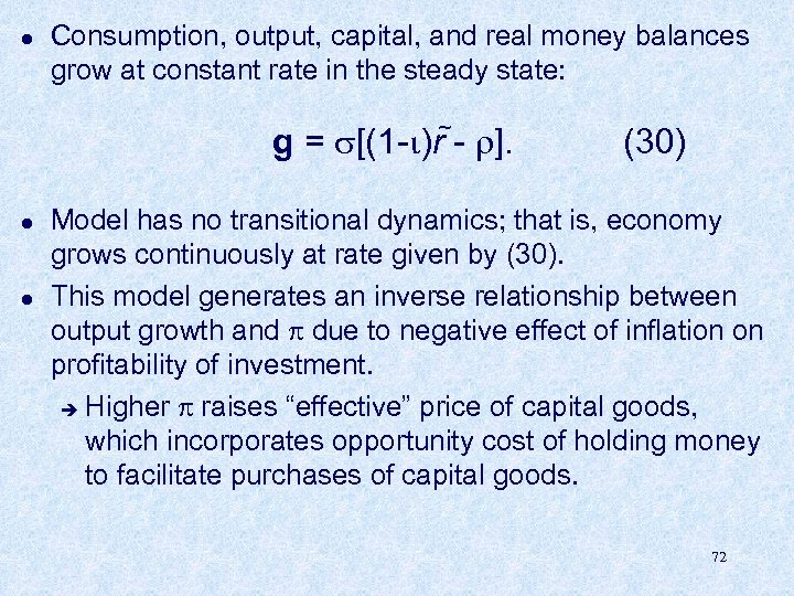 l Consumption, output, capital, and real money balances grow at constant rate in the