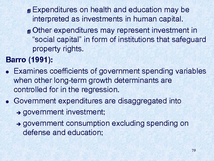 Expenditures on health and education may be interpreted as investments in human capital. 4