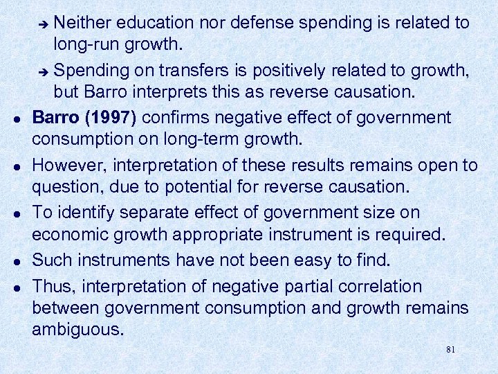 Neither education nor defense spending is related to long-run growth. è Spending on transfers