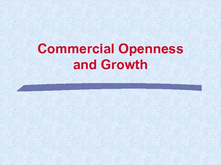Commercial Openness and Growth 