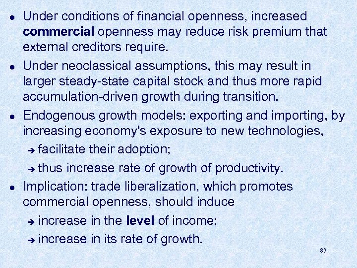 l l Under conditions of financial openness, increased commercial openness may reduce risk premium
