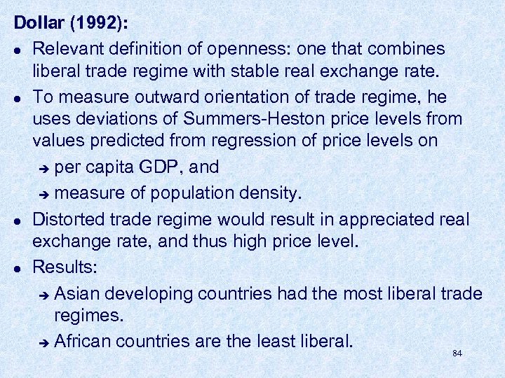 Dollar (1992): l Relevant definition of openness: one that combines liberal trade regime with