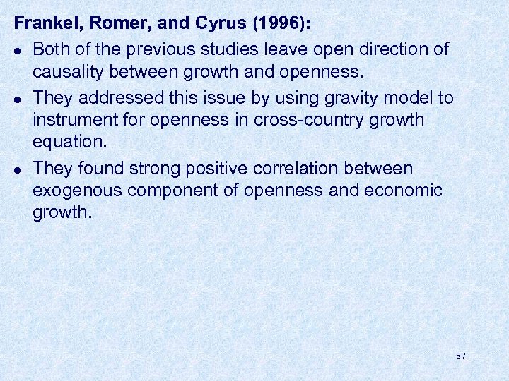 Frankel, Romer, and Cyrus (1996): l Both of the previous studies leave open direction