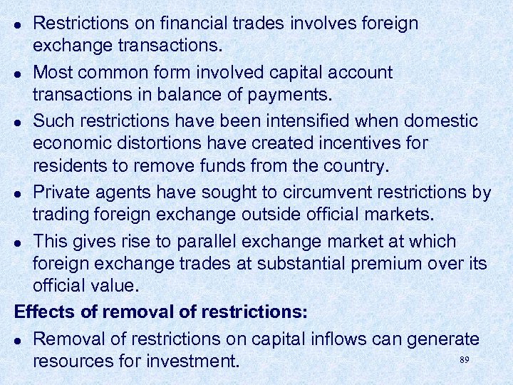 Restrictions on financial trades involves foreign exchange transactions. l Most common form involved capital