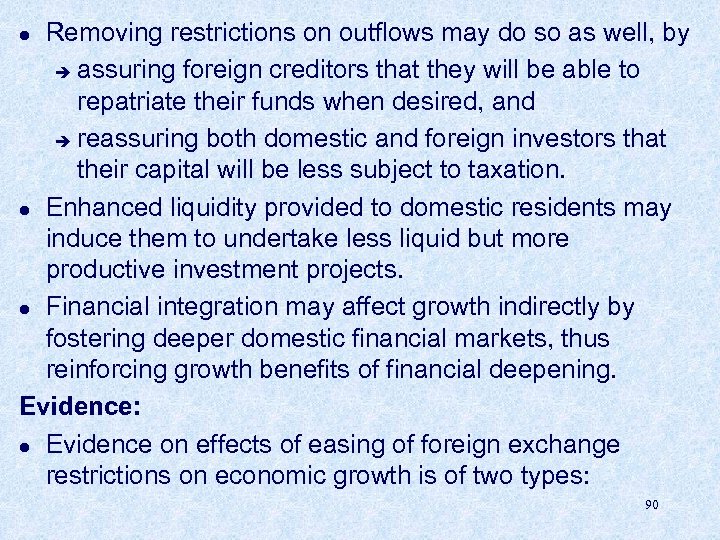 Removing restrictions on outflows may do so as well, by è assuring foreign creditors