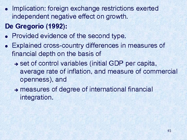 Implication: foreign exchange restrictions exerted independent negative effect on growth. De Gregorio (1992): l