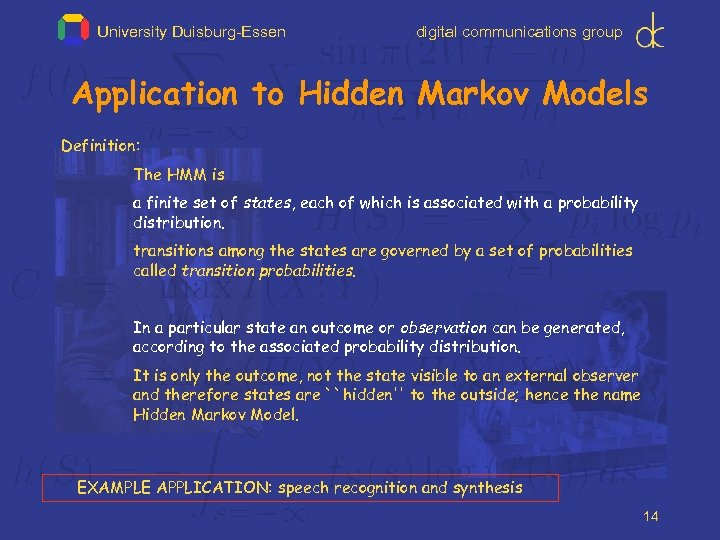 University Duisburg-Essen digital communications group Application to Hidden Markov Models Definition: The HMM is