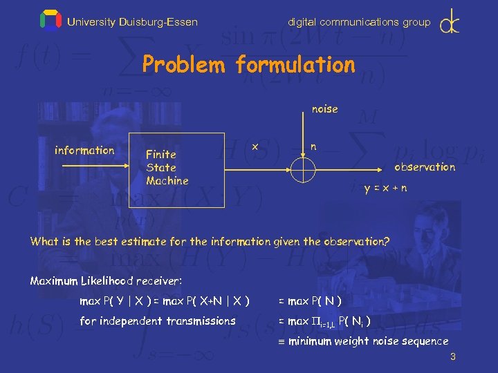 University Duisburg-Essen digital communications group Problem formulation noise information Finite State Machine x n