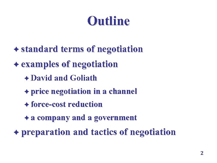 Outline è standard terms of negotiation è examples of negotiation è David and Goliath