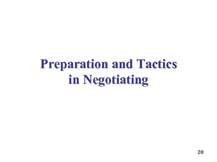 Preparation and Tactics in Negotiating 28 