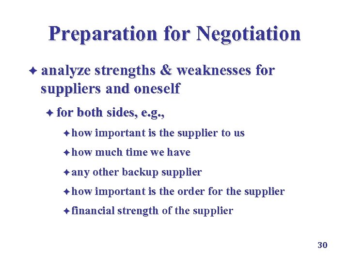 Preparation for Negotiation è analyze strengths & weaknesses for suppliers and oneself è for