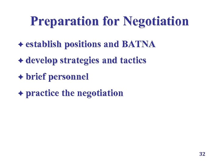 Preparation for Negotiation è establish positions and BATNA è develop strategies and tactics è
