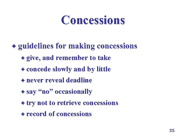 Concessions è guidelines for making concessions è give, and remember to take è concede