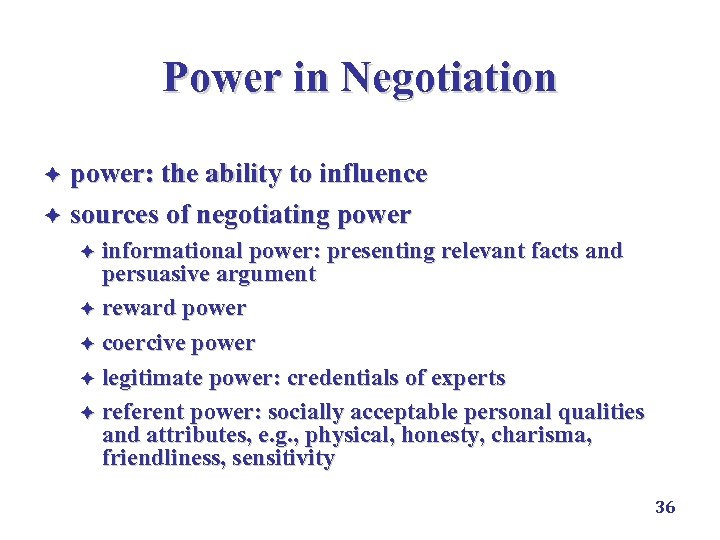 Power in Negotiation power: the ability to influence è sources of negotiating power è