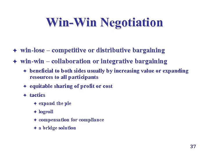 Win-Win Negotiation è win-lose – competitive or distributive bargaining è win-win – collaboration or