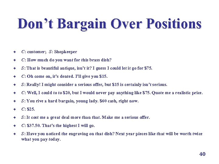 Don’t Bargain Over Positions è C: customer; S: Shopkeeper è C: How much do