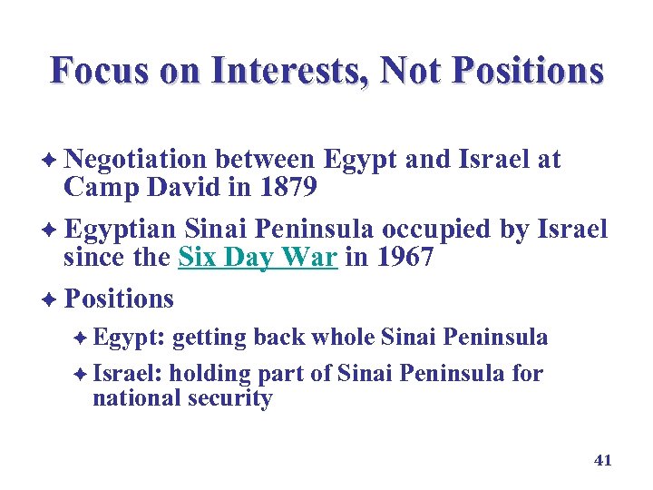 Focus on Interests, Not Positions è Negotiation between Egypt and Israel at Camp David