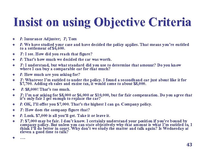Insist on using Objective Criteria è è è è I: Insurance Adjuster; T; Tom