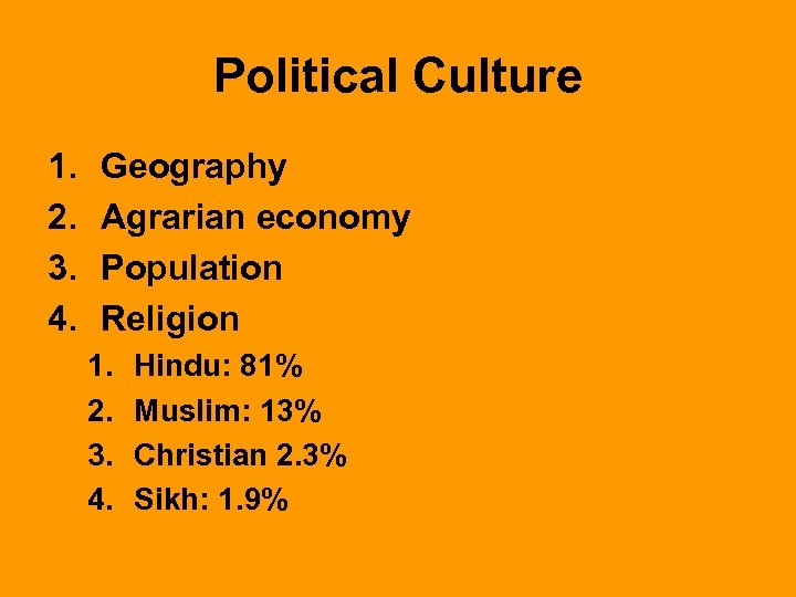 Political Culture 1. 2. 3. 4. Geography Agrarian economy Population Religion 1. 2. 3.