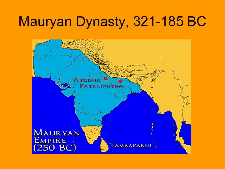 Mauryan Dynasty, 321 -185 BC 