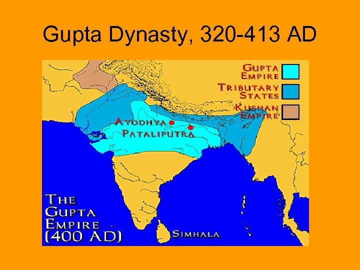 Gupta Dynasty, 320 -413 AD 