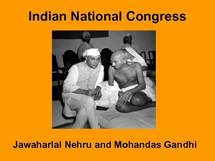 Indian National Congress Jawaharlal Nehru and Mohandas Gandhi 