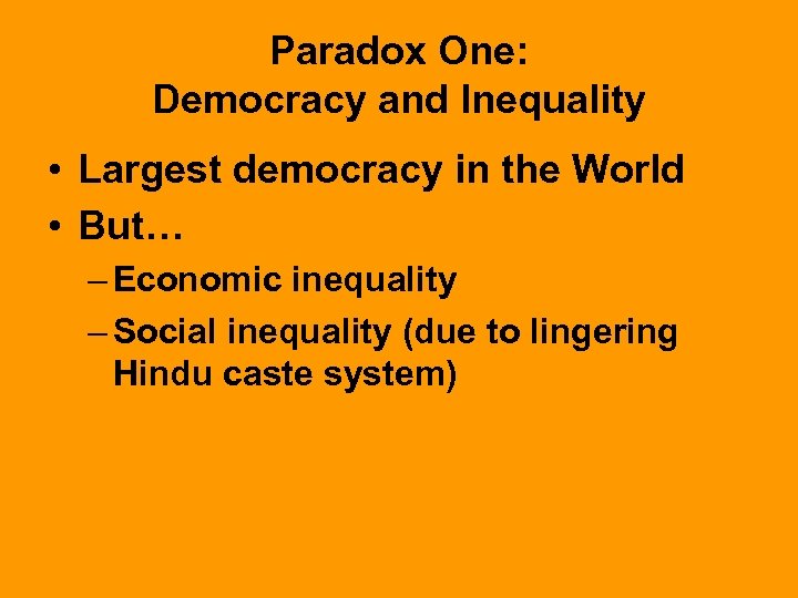 Paradox One: Democracy and Inequality • Largest democracy in the World • But… –