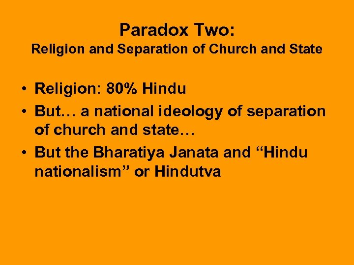 Paradox Two: Religion and Separation of Church and State • Religion: 80% Hindu •