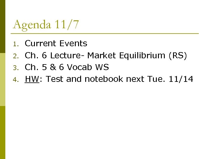 Agenda 11/7 1. 2. 3. 4. Current Events Ch. 6 Lecture- Market Equilibrium (RS)
