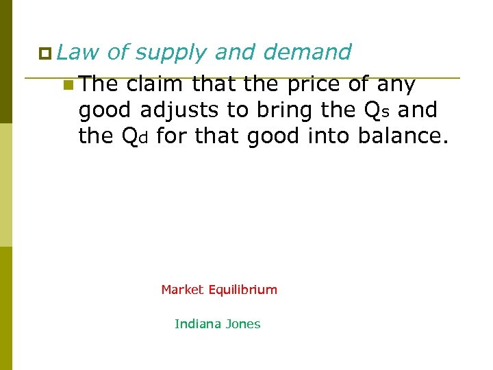 p Law of supply and demand Equilibrium n The claim that the price of
