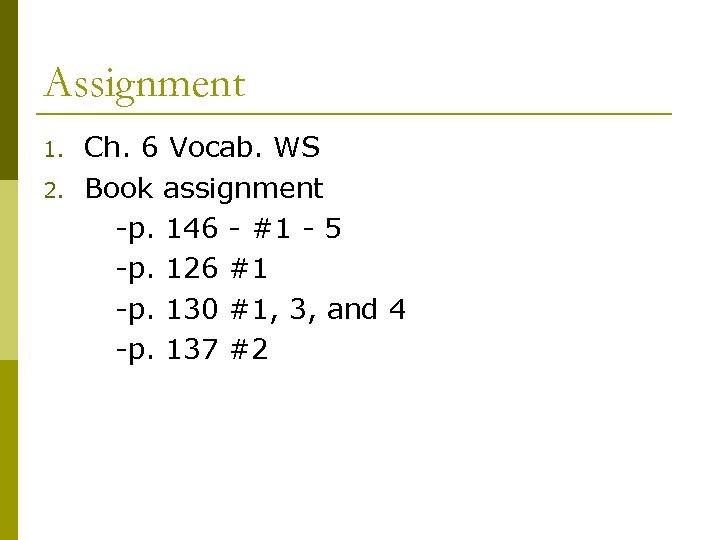Assignment 1. 2. Ch. 6 Vocab. WS Book assignment -p. 146 - #1 -