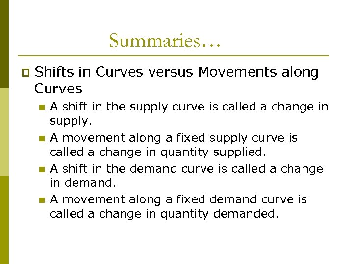 Three Steps to Analyzing Changes in Equilibrium Summaries… p Shifts in Curves versus Movements