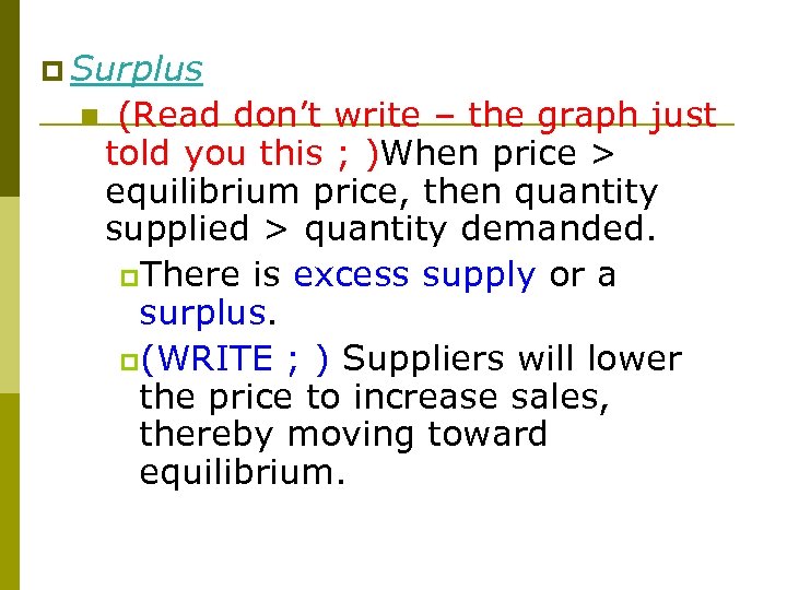 p Surplus Equilibrium n (Read don’t write – the graph just told you this