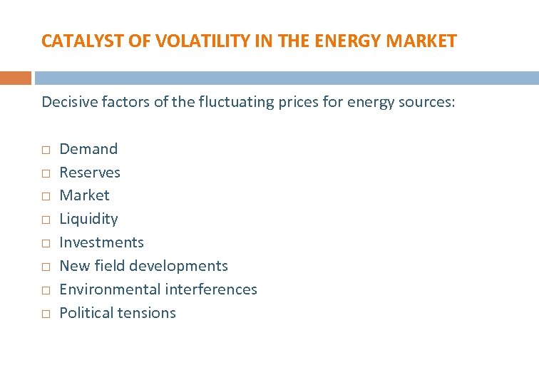 CATALYST OF VOLATILITY IN THE ENERGY MARKET Decisive factors of the fluctuating prices for