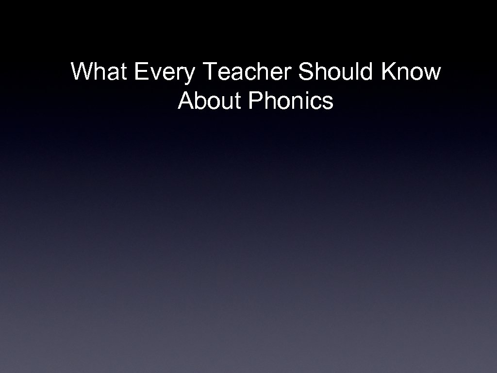 What Every Teacher Should Know About Phonics 