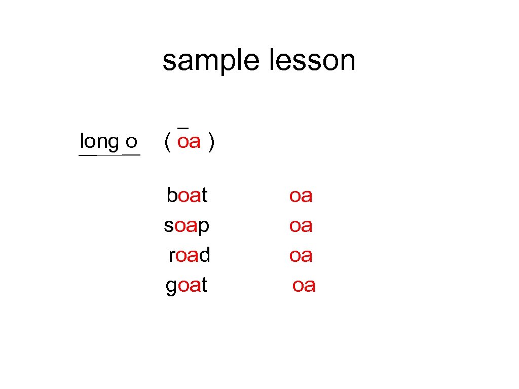 sample lesson long o ( oa ) boat soap road goat oa oa 