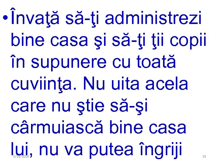  • Învaţă să-ţi administrezi bine casa şi să-ţi ţii copii în supunere cu