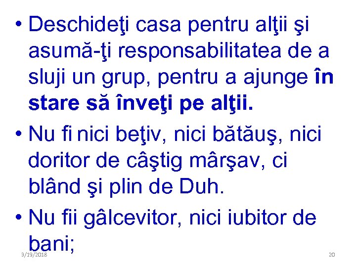  • Deschideţi casa pentru alţii şi asumă-ţi responsabilitatea de a sluji un grup,