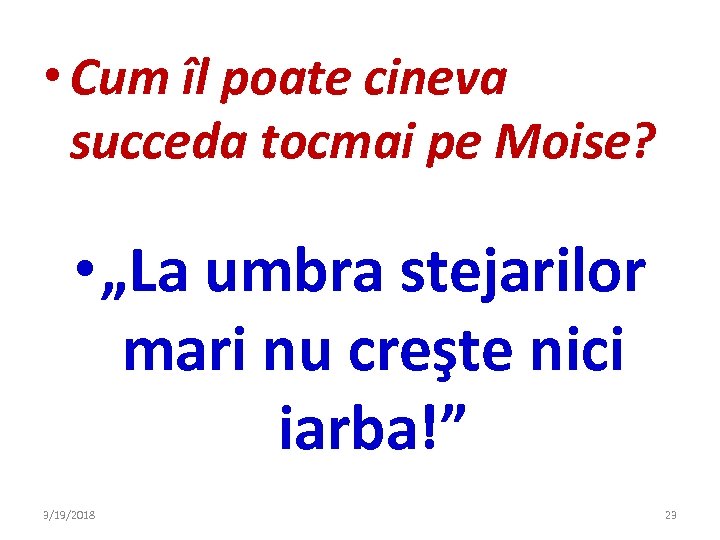  • Cum îl poate cineva succeda tocmai pe Moise? • „La umbra stejarilor