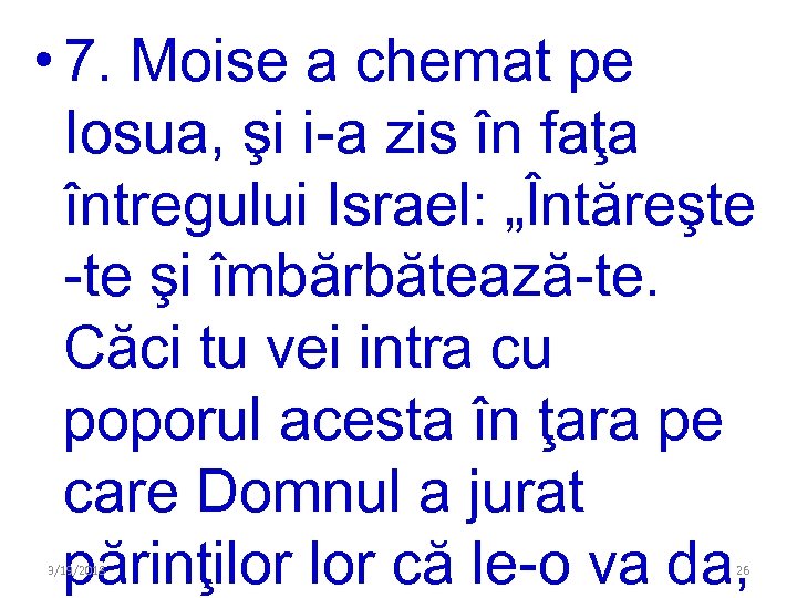  • 7. Moise a chemat pe Iosua, şi i-a zis în faţa întregului