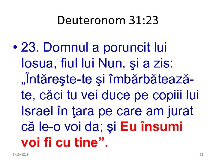 Deuteronom 31: 23 • 23. Domnul a poruncit lui Iosua, fiul lui Nun, şi