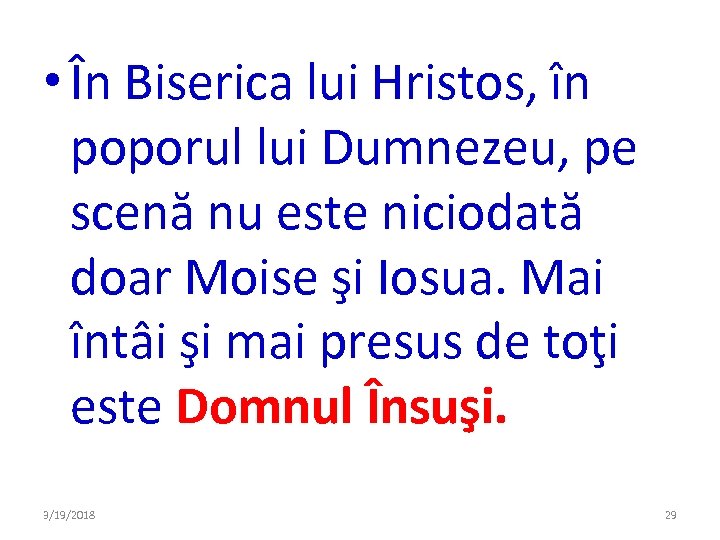  • În Biserica lui Hristos, în poporul lui Dumnezeu, pe scenă nu este
