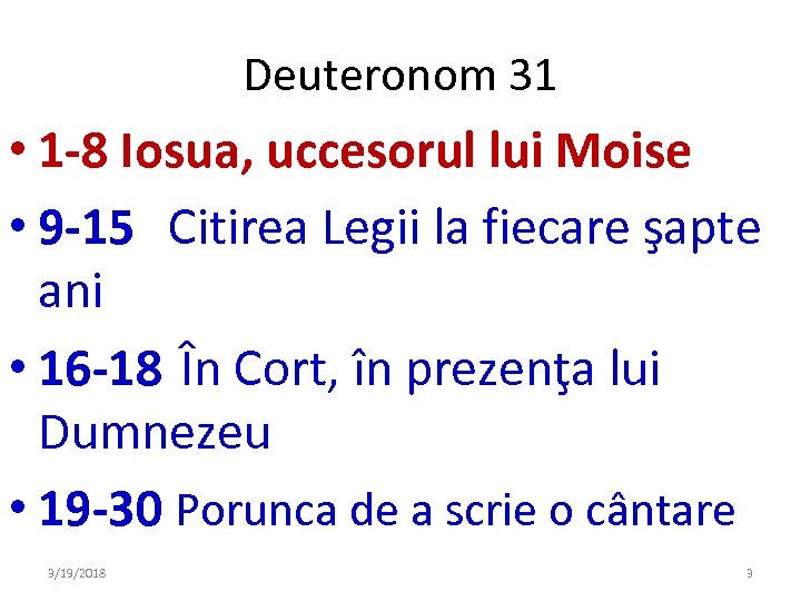 Deuteronom 31 • 1 -8 Iosua, uccesorul lui Moise • 9 -15 Citirea Legii